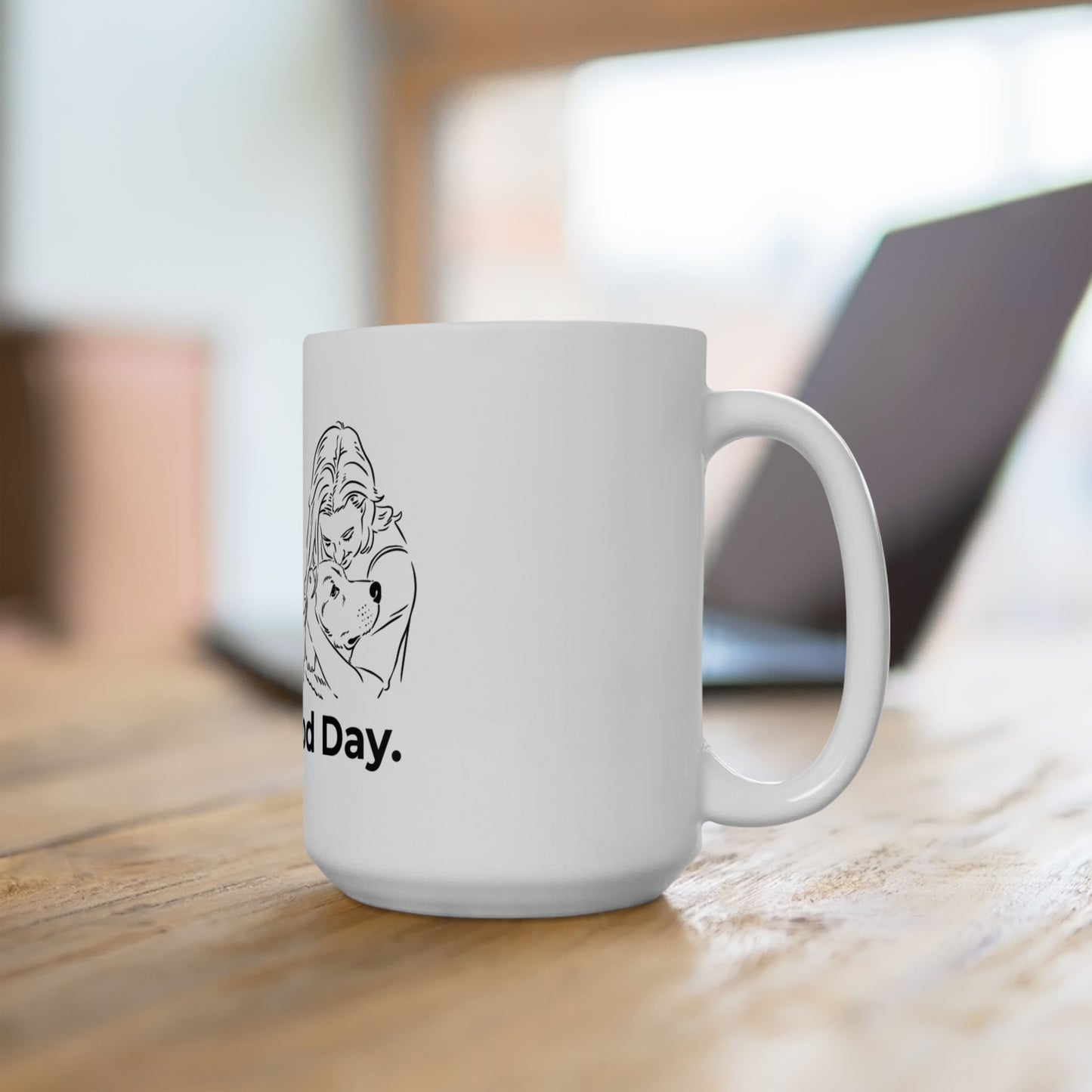 "Wake Up. Hug Dog. Have A Good Day." Coffee Mug -2 Sizes