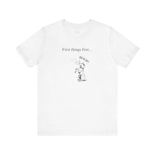 "First Things First... BOOP!" Shirt